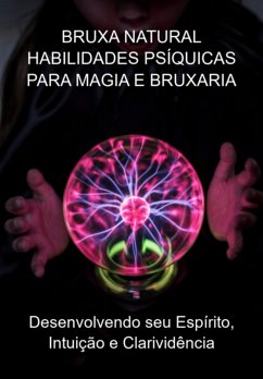 Bruxa Natural Habilidades Psíquicas Para Magia E Bruxaria (eBook, ePUB) - Marques, Jideon F