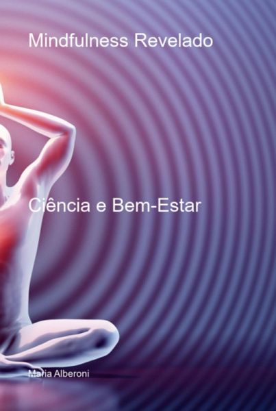 Mindfulness Revelado (eBook, ePUB) Mindfulness Revelado (eBook, ePUB)