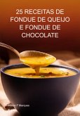 25 Receitas De Fondue De Queijo E Fondue De Chocolate (eBook, ePUB)