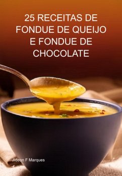 Cover 25 Receitas De Fondue De Queijo E Fondue De Chocolate (eBook, ePUB)