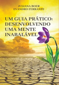 Cover Um Guia Pratico: Desenvolvendo Uma Mente Inabalável (eBook, ePUB)