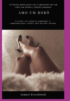 Amo Um Robô (eBook, PDF) - Kroschinski, Samuel