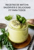 Receitas De Matcha Saudáveis E Deliciosas Fit Para Todos (eBook, ePUB)