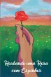 Roubando Uma Rosa Com Espinhos (eBook,... - Bild 1
