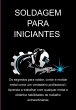 Soldagem Para Iniciantes Os Segredos... - Bild 1
