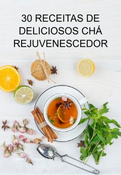 Cover 30 Receitas De Deliciosos Chá Rejuvenescedor (eBook, ePUB)