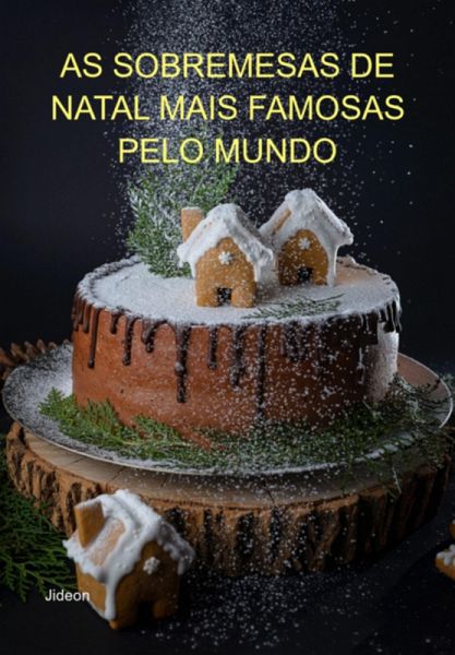 As Sobremesas De Natal Mais Famosas Pelo Mundo (eBook, ePUB) As Sobremesas De Natal Mais Famosas Pelo Mundo (eBook, ePUB)