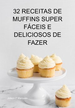 Cover 32 Receitas De Muffins Super Fáceis E Deliciosos De Fazer (eBook, ePUB)