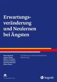 Erwartungsveränderung und Neulernen bei Ängsten (eBook, ePUB) Erwartungsveränderung und Neulernen bei Ängsten (eBook, ePUB)