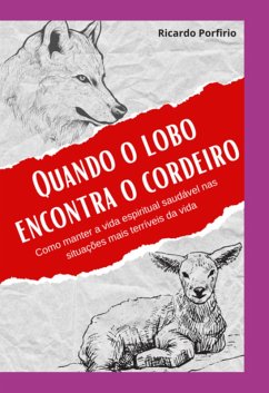 Quando O Lobo Encontra O Cordeiro (eBook, ePUB) - Porfirio, Ricardo