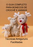 O Guia Completo Para Bonecos De Crochê E Animais (eBook, ePUB) O Guia Completo Para Bonecos De Crochê E Animais (eBook, ePUB)