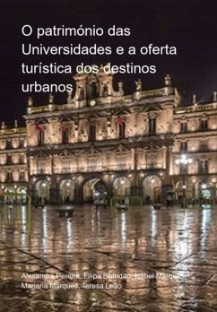 O Património Das Universidades E A Oferta Turística Dos Destinos Urbanos (eBook, PDF) - Leão, Alexandra Pereira