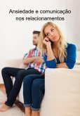 Ansiedade E Comunicação Nos Relacionamentos (eBook, ePUB)