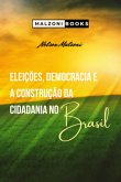 Eleições, Democracia E A Construção Da Cidadania No Brasil (eBook, PDF)