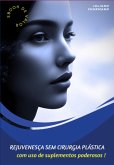 Rejuvenesça Sem Cirurgia Plástica, Com Uso De Suplementos Poderosos ! (eBook, ePUB) Rejuvenesça Sem Cirurgia Plástica, Com Uso De Suplementos Poderosos ! (eBook, ePUB)