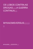 Os Lobos Contra As Drogas;;;;;;a Guerra Continua;;;; (eBook, PDF)