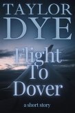 Flight To Dover: A Short Story (eBook, ePUB) Flight To Dover: A Short Story (eBook, ePUB)
