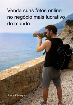 Cover Venda Suas Fotos Online No Negócio Mais Lucrativo Do Mundo (eBook, ePUB)