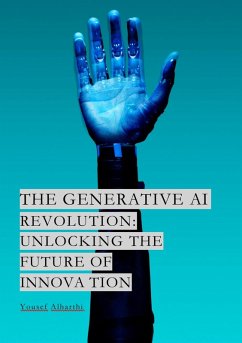 The Generative AI Revolution: Unlocking the Future of Innovation (eBook, ePUB) - Alharthi, Yousef