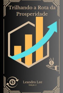 Trilhando A Rota Da Prosperidade (eBook, ePUB) - Lee, Leandro