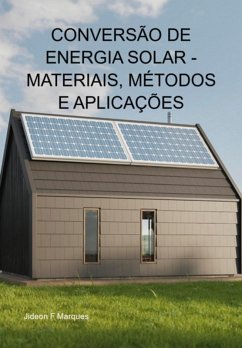 Conversão De Energia Solar - Materiais, Métodos E Aplicações (eBook, ePUB) - Marques, Jideon F