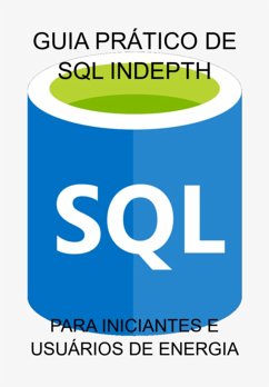 Guia Prático De Sql Indepth (eBook, ePUB) - Marques, Jideon F