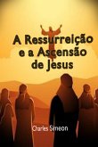 A Ressurreição E A Ascensão De Jesus (eBook, ePUB) A Ressurreição E A Ascensão De Jesus (eBook, ePUB)