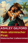 Mein stürmischer Pirat: Historischer Liebesroman (eBook, ePUB)