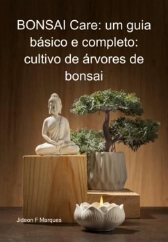 Bonsai Care: Um Guia Básico E Completo: Cultivo De Árvores De Bonsai (eBook, ePUB) Cover Bonsai Care: Um Guia Básico E Completo: Cultivo De Árvores De Bonsai (eBook, ePUB)