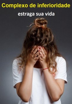 Cover Complexo De Inferioridade Estraga Sua Vida (eBook, ePUB)