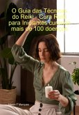 O Guia Das Técnicas Do Reiki - Cura Reiki Para Iniciantes Curando Mais De 100 Doenças (eBook, ePUB)