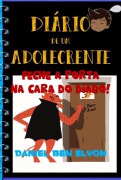 Cover Diário De Um Adolecrente: Feche A Porta Na Cara Do Diabo! (eBook, PDF)