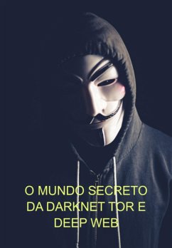 O Mundo Secreto Da Darknet Tor E Deep Web (eBook, ePUB) Cover O Mundo Secreto Da Darknet Tor E Deep Web (eBook, ePUB)
