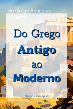 Do Grego Antigo Ao Moderno (eBook, ePUB) - Domingues, Sérgio