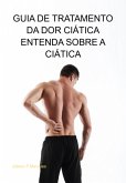 Guia De Tratamento Da Dor Ciática: Entenda Sobre A Ciática (eBook, ePUB)