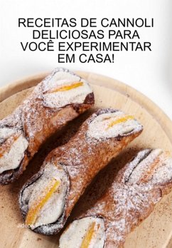 Cover Receitas Cannoli Deliciosas Para Você Experimentar Em Casa! (eBook, ePUB)