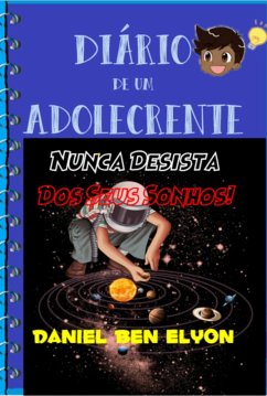Cover Diário De Um Adolecrente: Nunca Desista Dos Seus Sonhos! (eBook, PDF)