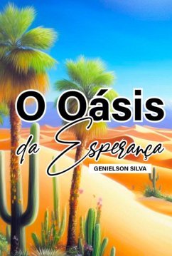 O Oásis Da Esperança (eBook, PDF) - Silva, Genielson
