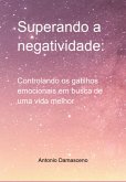 Superando A Negatividade: (eBook, ePUB)