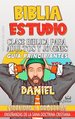 Cover Clase Bíblica para Adultos y Jóvenes: Guía Principiantes: Daniel (Clase Bíblica Dominical Para Jóvenes y Adultos, #27) (eBook, ePUB)