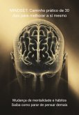 Mindset: Caminho Prático De 30 Dias Para Melhorar A Si Mesmo (eBook, ePUB) Mindset: Caminho Prático De 30 Dias Para Melhorar A Si Mesmo (eBook, ePUB)