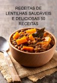 Receitas De Lentilhas Saudáveis E Deliciosas 50 Receitas (eBook, ePUB)