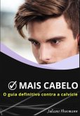Mais Cabelo: O Guia Definitivo Contra A Calvície (eBook, ePUB) Mais Cabelo: O Guia Definitivo Contra A Calvície (eBook, ePUB)