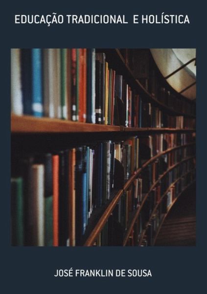 Educação Tradicional E Holística (eBook, PDF)