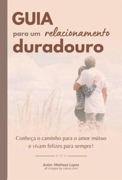 Guia Para Um R¿lacionam¿nto Duradouro (eBook, ePUB) - Lopes, Matheus
