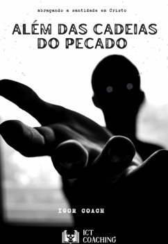 Além Das Cadeias Do Pecado (eBook, ePUB) - Coach, Igor