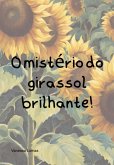 O Mistério Do Girassol Brilhante (eBook, PDF)