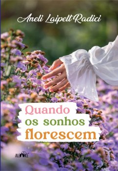 Cover Quando Os Sonhos Florescem - Aneli Laipelt Radici (eBook, ePUB)