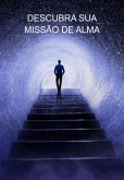 Descubra Sua Missão De Alma (eBook, ePUB)