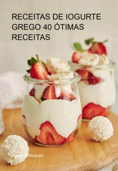 Receitas De Iogurte Grego 40 Ótimas Receitas (eBook, ePUB) - Marques, Jideon F